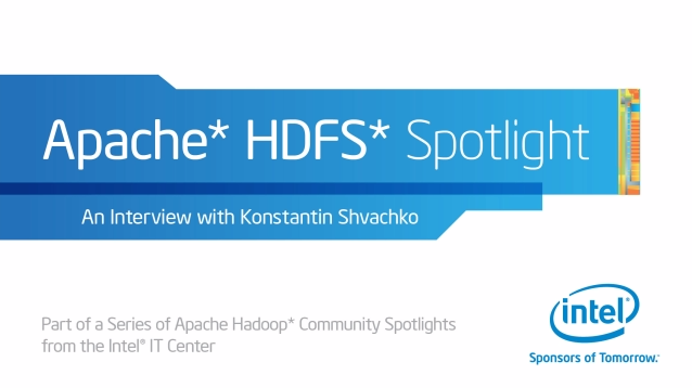 Apache Hadoop* Community Spotlight: Apache HDFS* Podcast